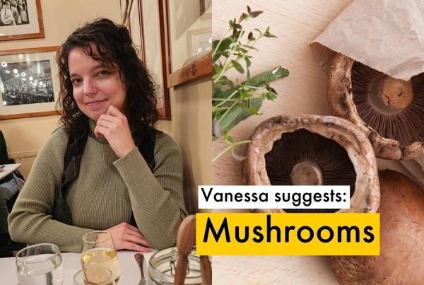 Vanessa suggests mushrooms